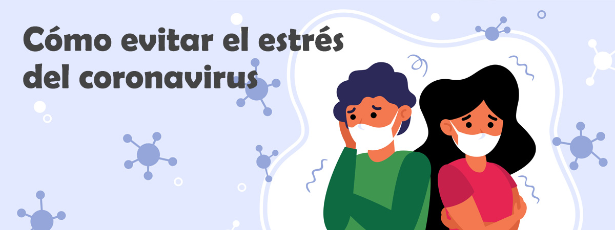 Cómo evitar el estrés del coronavirus